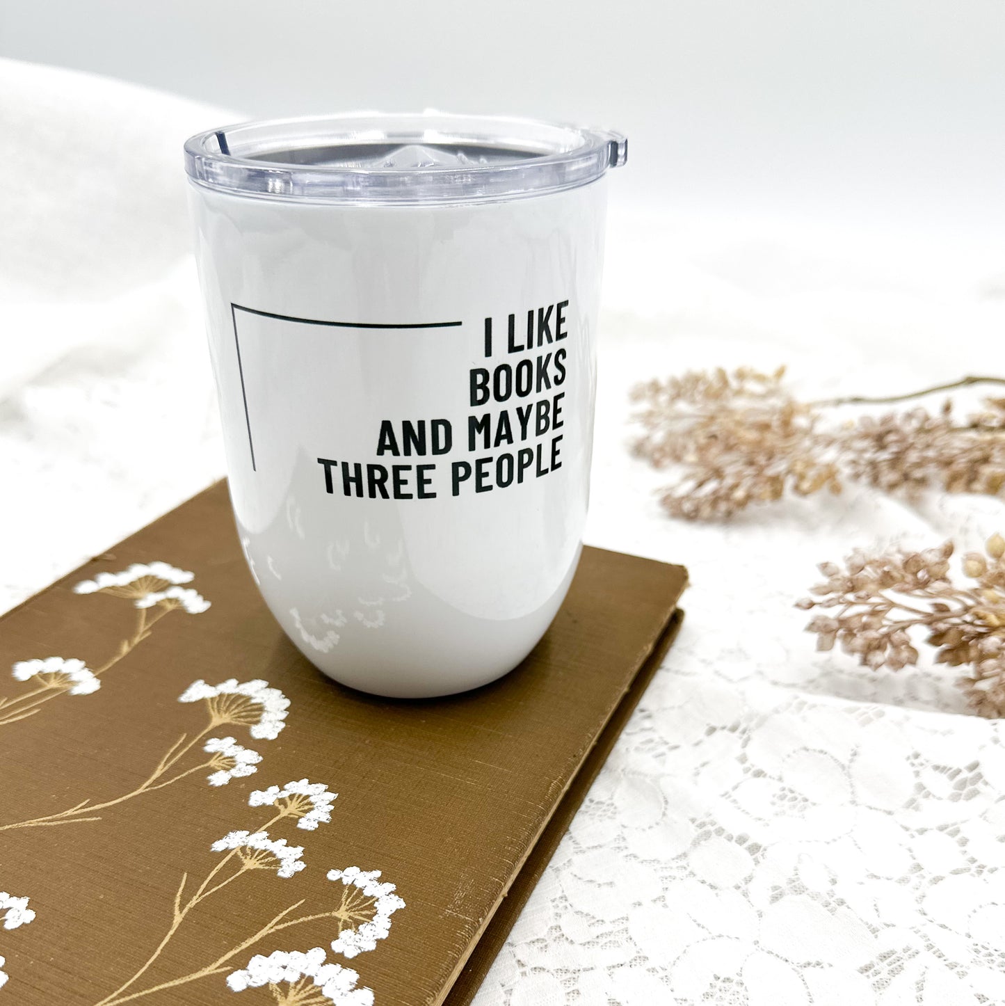 I like Books and Maybe Three People Wine Tumbler