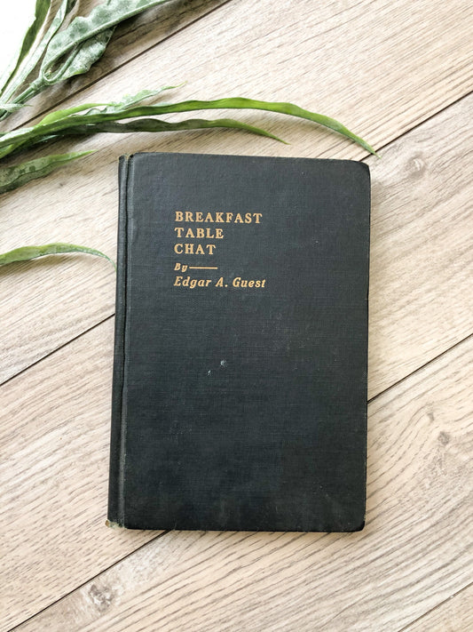 Vintage Book / Breakfast Table Chat by Edgar A. Guest