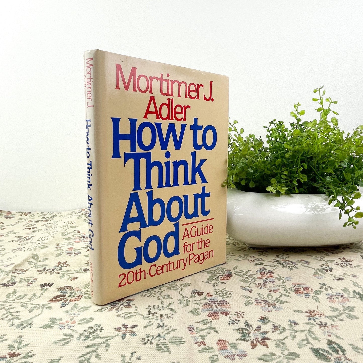How To Think About God by Mortimer J. Adler