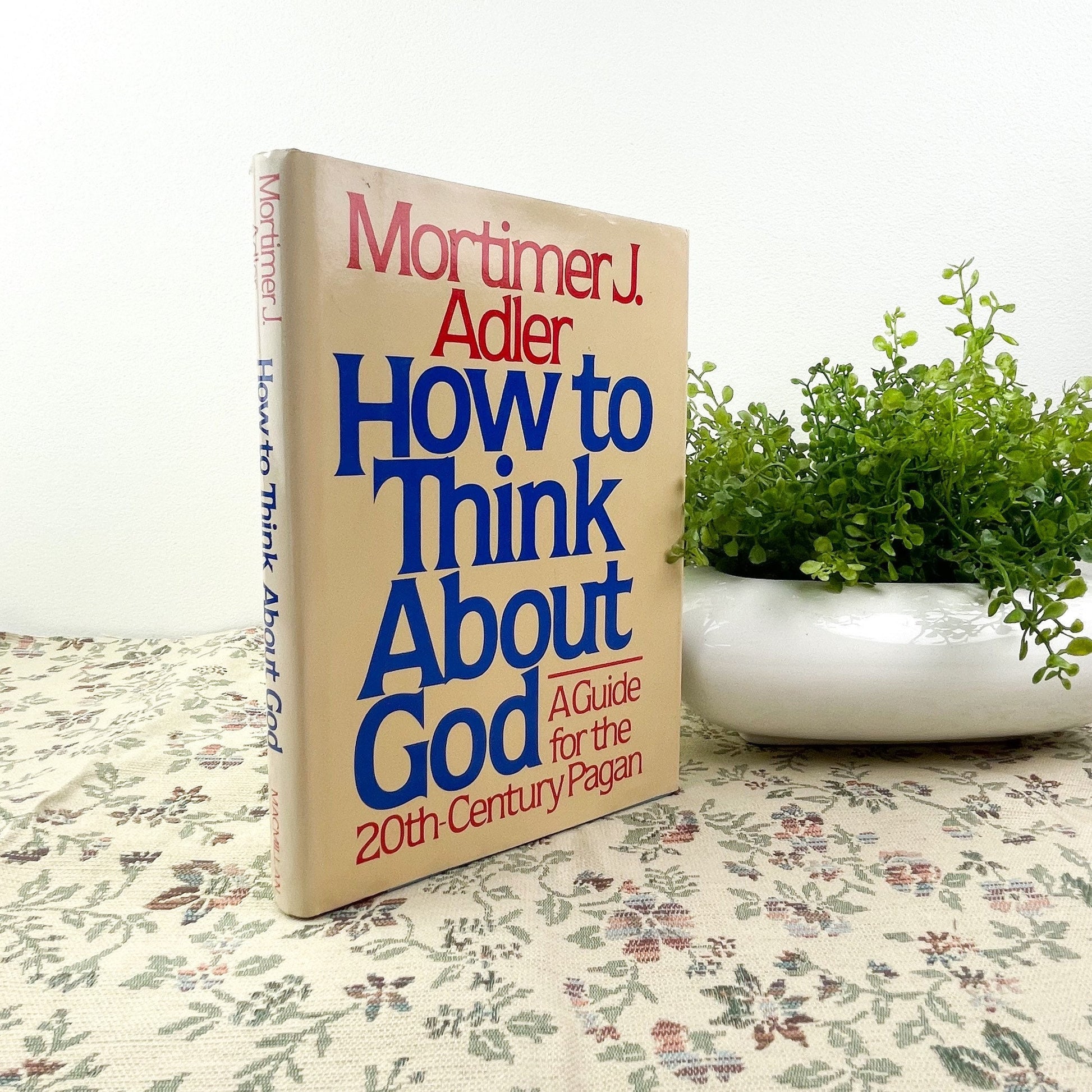 How To Think About God by Mortimer J. Adler