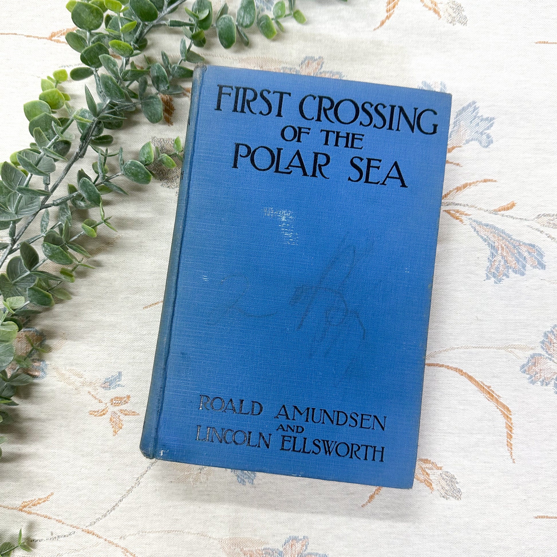 First Crossing of the Polar Sea by Roald Amundsen and Lincoln Ellsworth